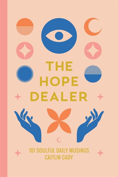 The Hope Dealer: 101 Soulful Daily Musings (Paperback)