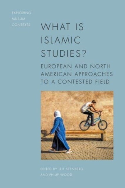 What Is Islamic Studies? : European and North American Approaches to a Contested Field (Paperback)