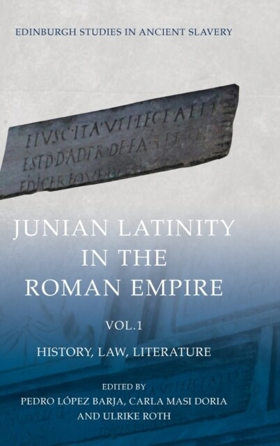 Junian Latinity in the Roman Empire Volume 1 : History, Law, Literature (Hardcover)