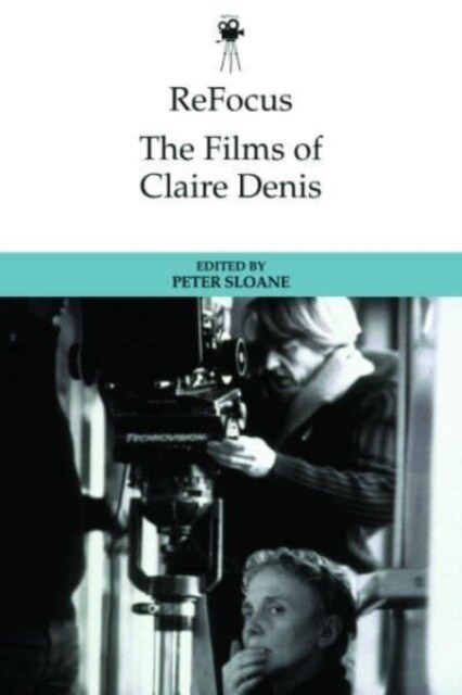 Refocus: The Films of Claire Denis (Hardcover)