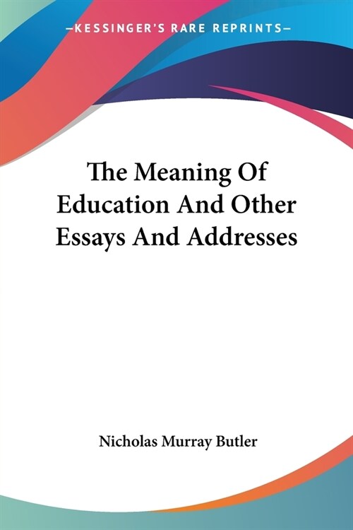 The Meaning Of Education And Other Essays And Addresses (Paperback)