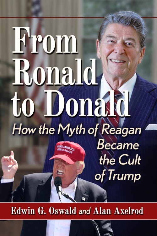 From Ronald to Donald: How the Myth of Reagan Became the Cult of Trump (Paperback)