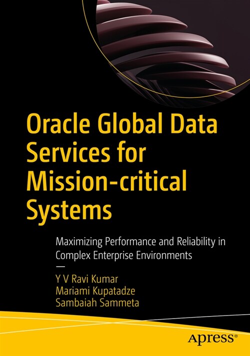 Oracle Global Data Services for Mission-Critical Systems: Maximizing Performance and Reliability in Complex Enterprise Environments (Paperback)