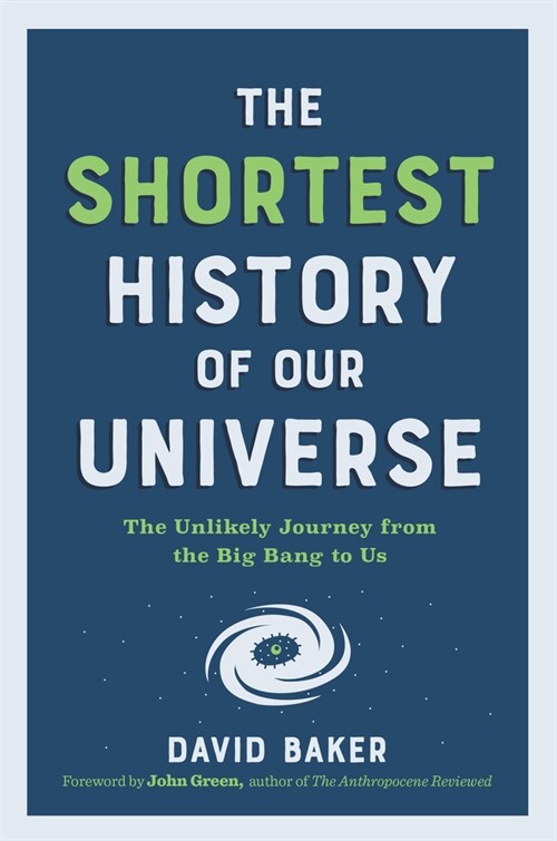 The Shortest History of Our Universe: The Unlikely Journey from the Big Bang to Us (Paperback)