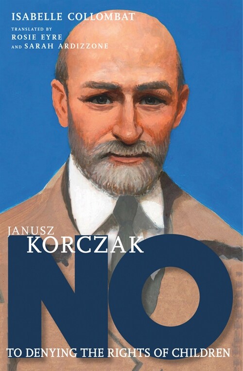 Janusz Korczak: No to Denying the Rights of Children (Hardcover)