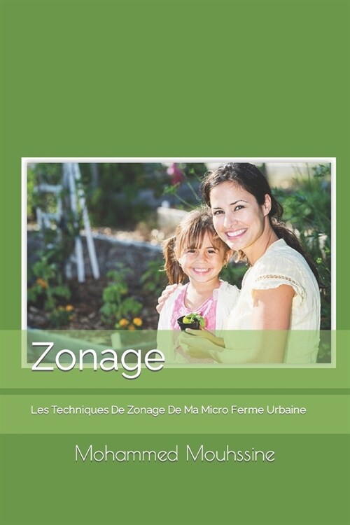 Zonage: Les Techniques De Zonage De Ma Micro Ferme Urbaine (Paperback)