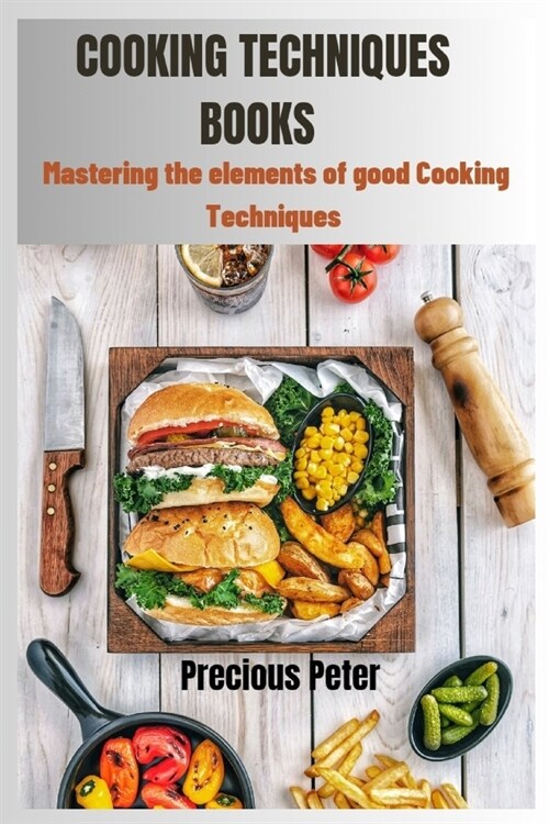 Cooking Techniques Books: Mastering the elements of good cooking Techniques (Paperback)