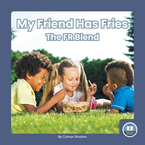 My Friend Has Fries: The Fr Blend (Library Binding)
