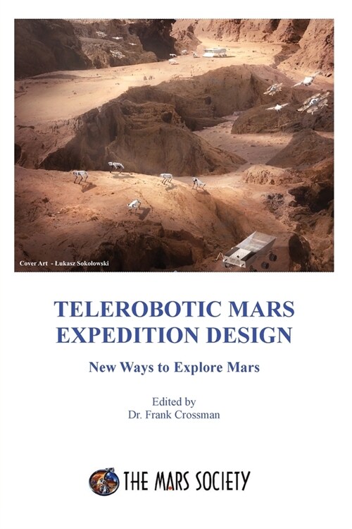 Telerobotic Mars Expedition Design: New Ways to Explore Mars (Paperback)