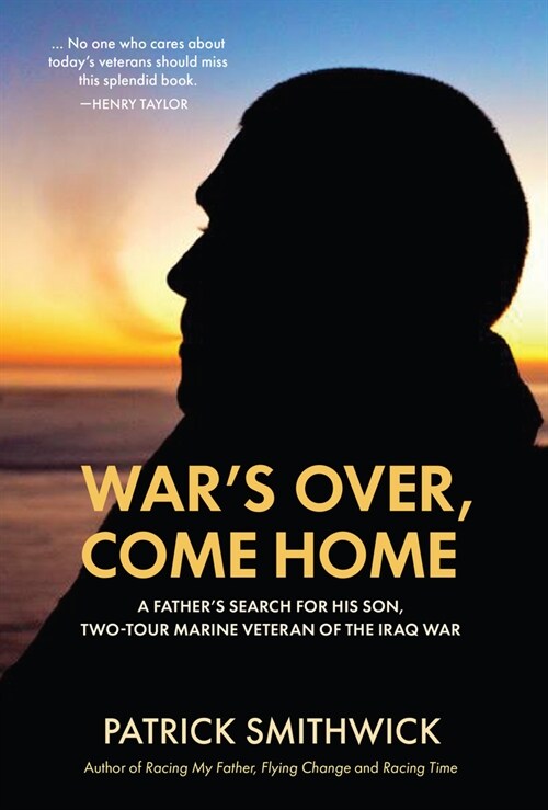 Wars Over, Come Home: A Fathers Search for His Son, Two-Tour Marine Veteran of the Iraq War (Hardcover)