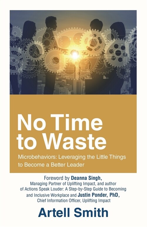 No Time to Waste: Microbehaviors: Leveraging the Little Things to Become a Better Leader (Paperback)
