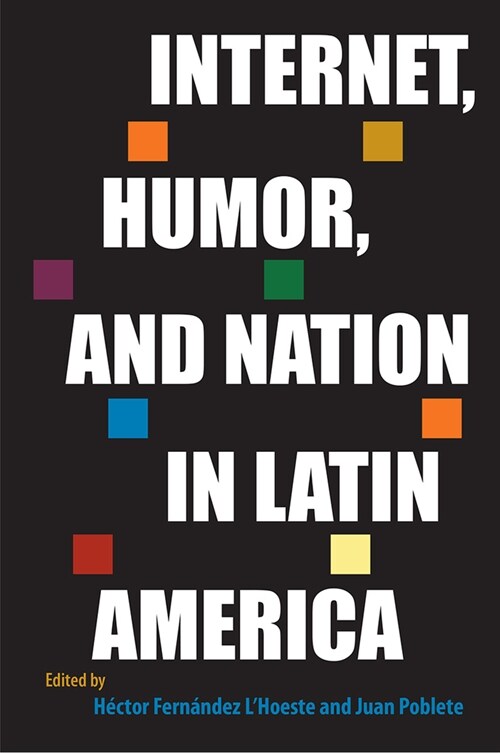 Internet, Humor, and Nation in Latin America (Hardcover)