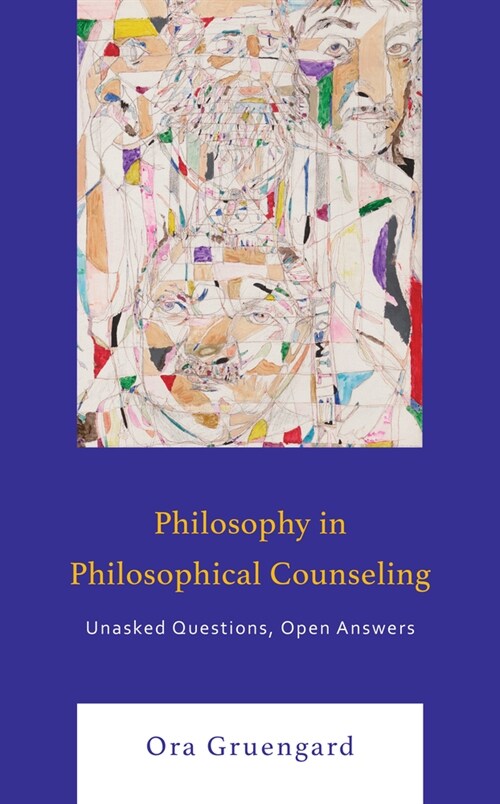 Philosophy in Philosophical Counseling: Unasked Questions, Open Answers (Hardcover)