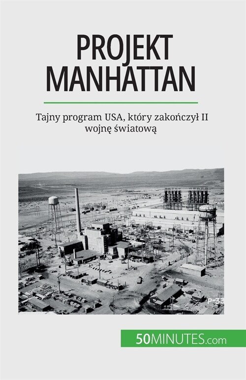 Projekt Manhattan: Tajny program USA, kt?y zakończyl II wojnę światową (Paperback)