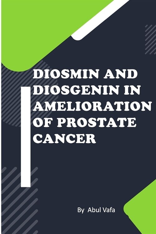 Diosmin and Diosgenin in Amelioration of Prostate Cancer (Paperback)