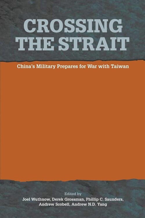 Crossing the Strait: : Chinas Military Prepares for War with Taiwan (Paperback)