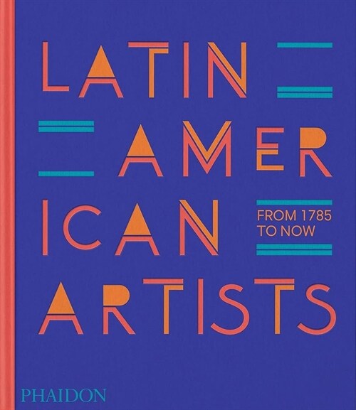 Latin American Artists : From 1785 to Now (Hardcover)