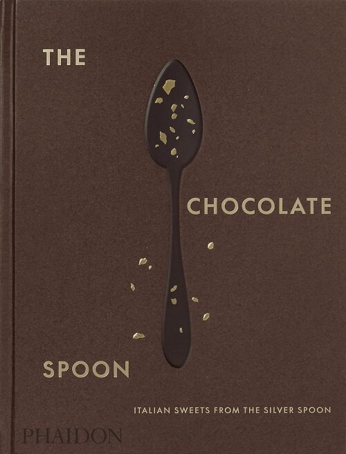 The Chocolate Spoon : Italian Sweets from the Silver Spoon (Hardcover)