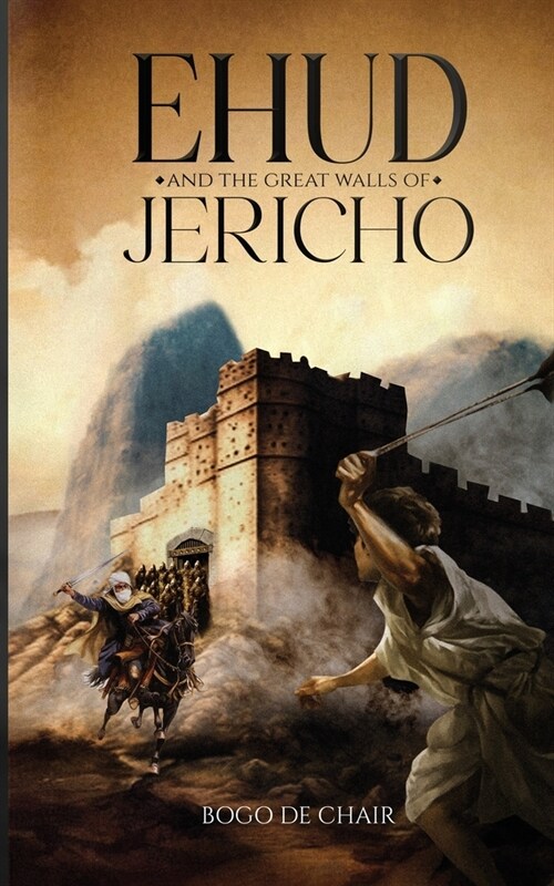 Ehud and the Great Walls of Jericho (Paperback)