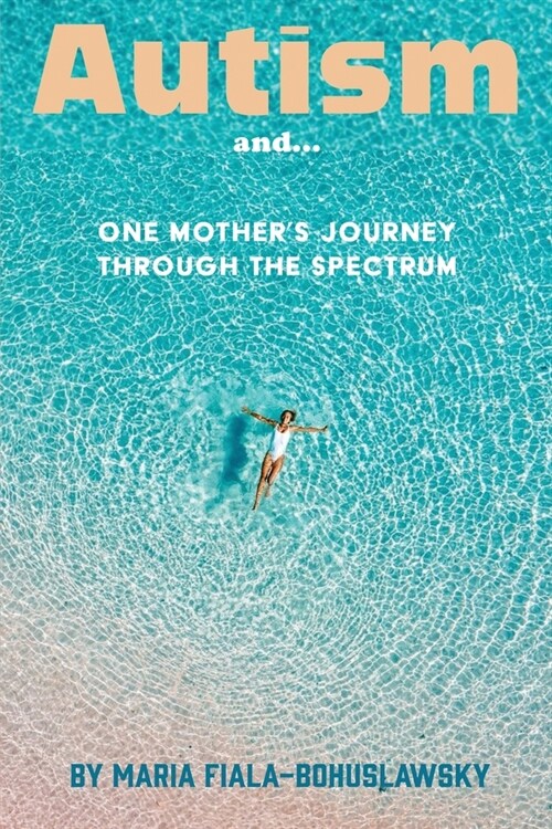 Autism and...: One Mothers Journey Through the Spectrum (Paperback)