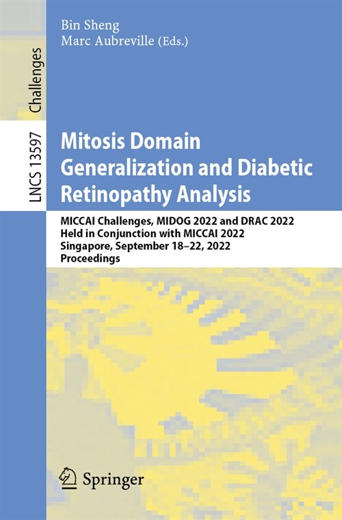 Mitosis Domain Generalization and Diabetic Retinopathy Analysis: Miccai Challenges Midog 2022 and Drac 2022, Held in Conjunction with Miccai 2022, Sin (Paperback, 2023)