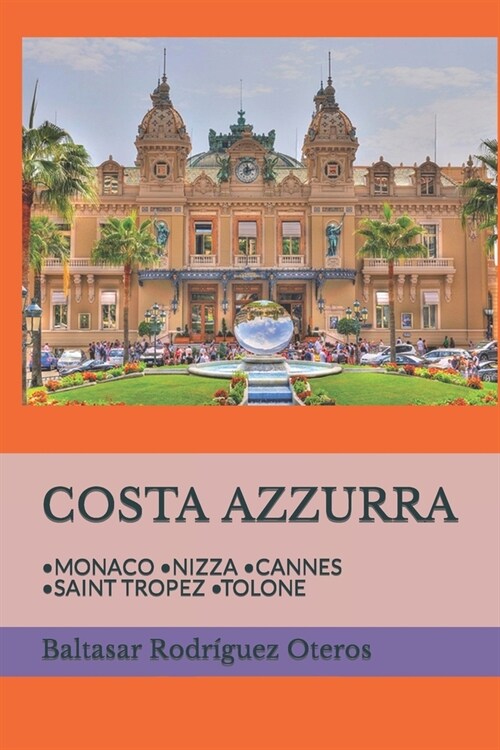 Costa Azzurra: -Monaco -Nizza -Cannes -Saint Tropez -Tolone (Paperback)