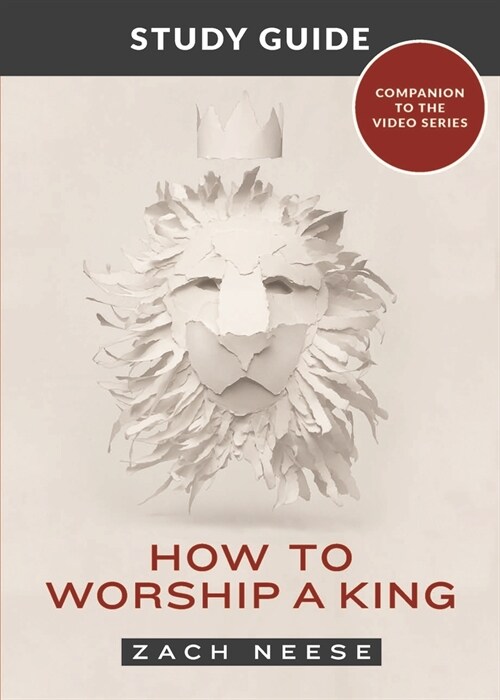 How to Worship a King: Study Guide to Video Series (Paperback)