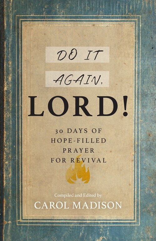 Do It Again, Lord!: 30 Days of Hope-Filled Prayer for Revival (Paperback)