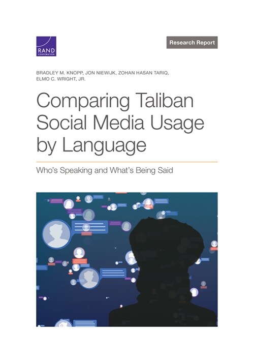 Comparing Taliban Social Media Usage by Language: Whos Speaking and Whats Being Said (Paperback)