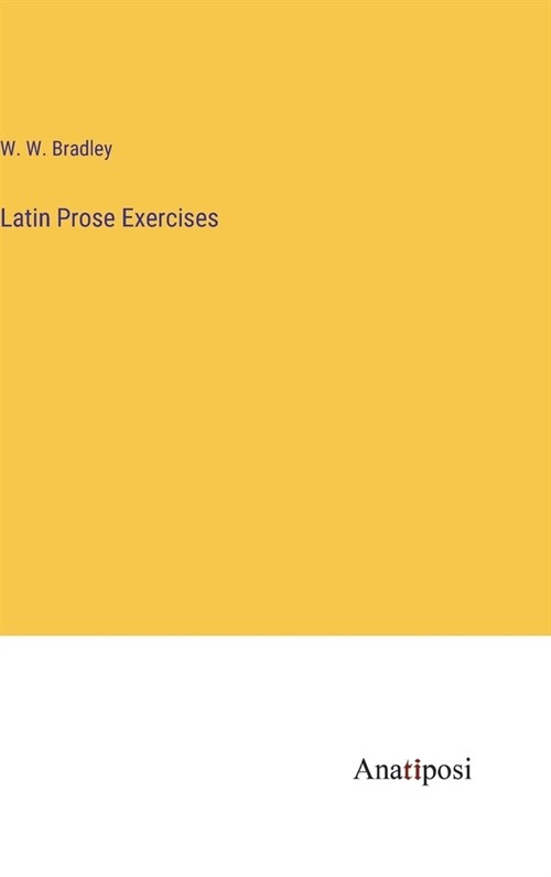 Latin Prose Exercises (Hardcover)