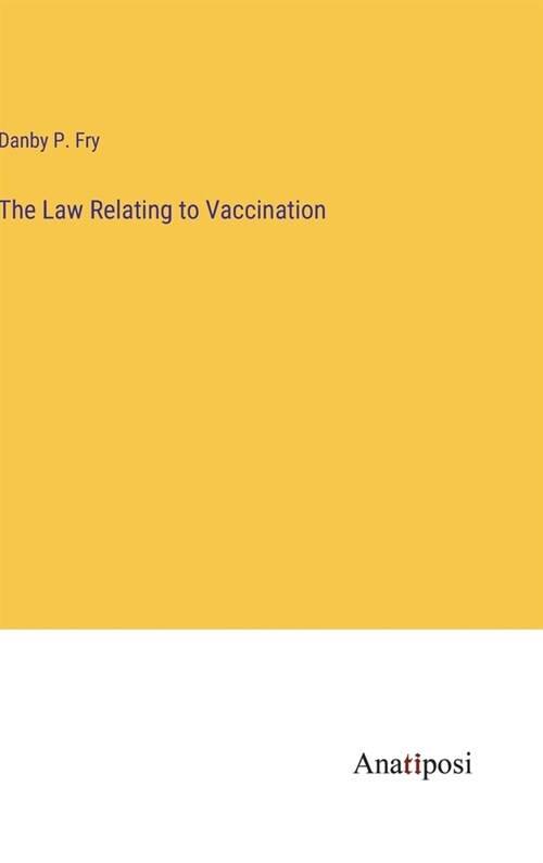 The Law Relating to Vaccination (Hardcover)