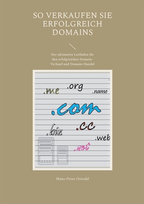 So verkaufen Sie erfolgreich Domains: Der ultimative Leitfaden f? den erfolgreichen Domain-Verkauf und Domain-Handel (Paperback)