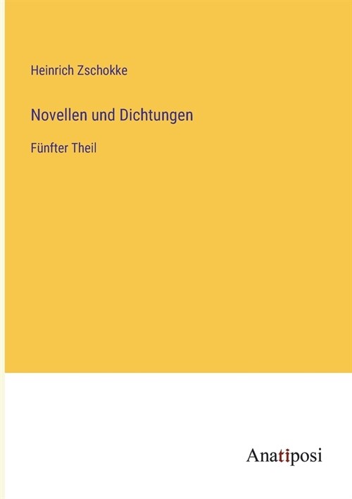 Novellen und Dichtungen: F?fter Theil (Paperback)