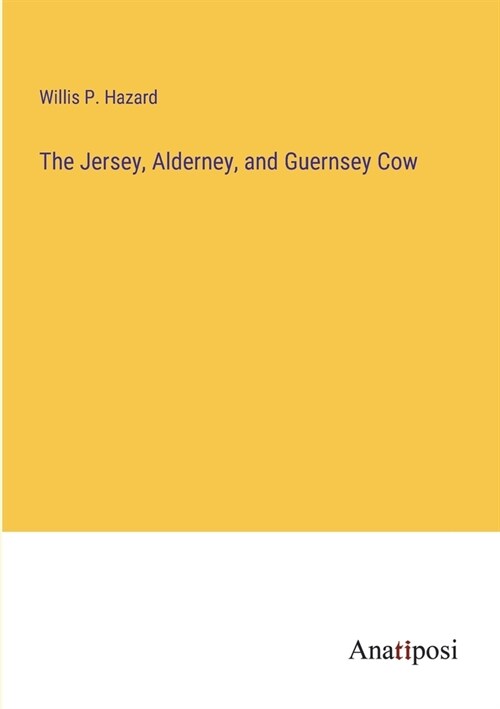 The Jersey, Alderney, and Guernsey Cow (Paperback)