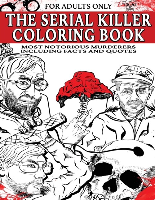 The Serial Killer Coloring Book for Adults: Most Notorious Murderers - Including Facts and Quotes, Perfect True Crime Gift (Paperback)