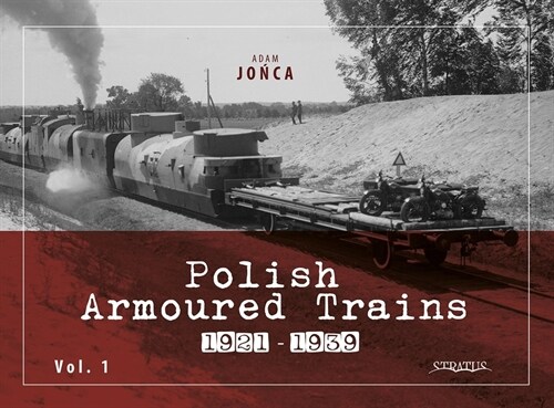 Polish Armoured Trains 1921-1939 Vol. 1 (Paperback)