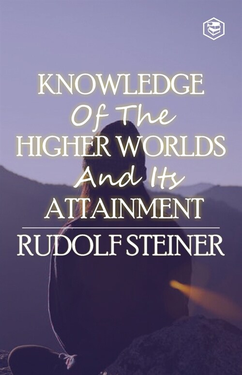Knowledge of the Higher Worlds and Its Attainment (Paperback)