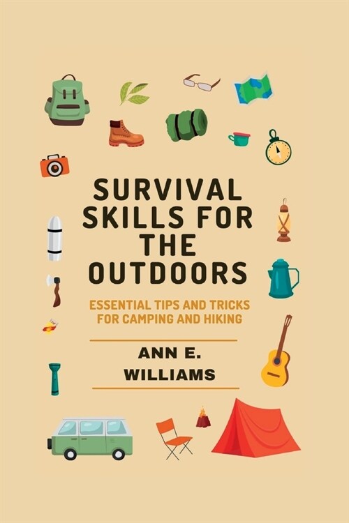 Survival Skills for the Outdoors: Essential Tips and Tricks for Camping and Hiking (Paperback)