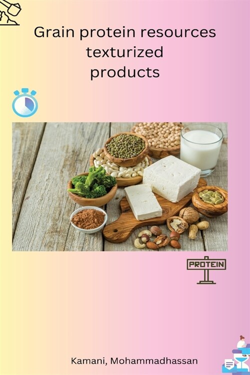 Grain protein resources texturized products (Paperback)