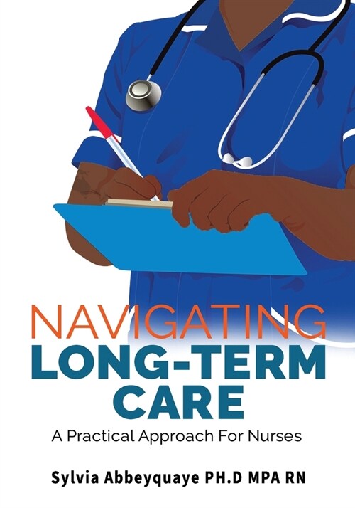 Navigating Long-Term Care: A Practical Approach for Nurses (Paperback)