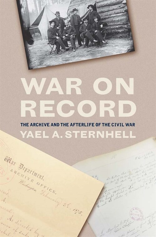 War on Record: The Archive and the Afterlife of the Civil War (Hardcover)