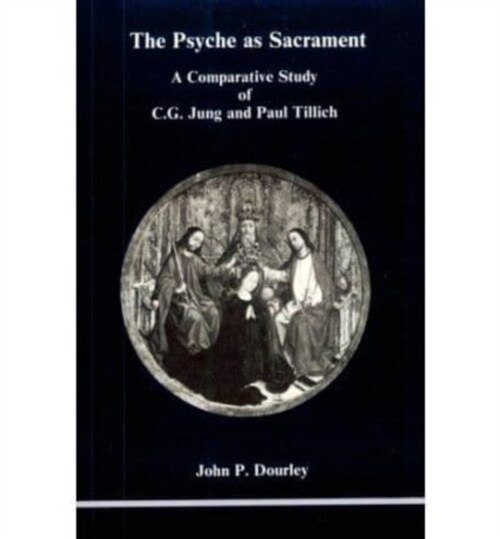 C.G.Jung and Paul Tillich : The Psyche as Sacrament (Paperback)