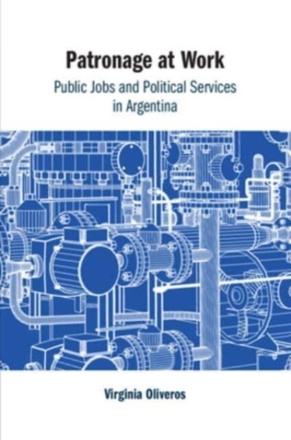 Patronage at Work : Public Jobs and Political Services in Argentina (Paperback)