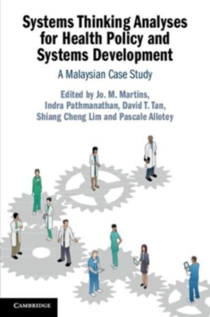 Systems Thinking Analyses for Health Policy and Systems Development : A Malaysian Case Study (Paperback)