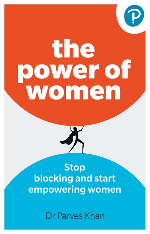 The Power of Women: Stop blocking and start empowering women at work (Paperback)