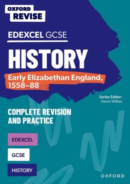 Oxford Revise: Edexcel GCSE History: Early Elizabethan England, 1558-88 Complete Revision and Practice (Paperback)