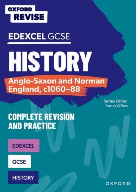 Oxford Revise: GCSE Edexcel History: Anglo-Saxon and Norman England, c1060-88 Complete Revision and Practice (Paperback)