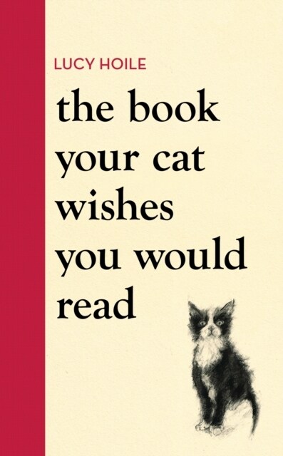 The Book Your Cat Wishes You Would Read : The must-have guide for cat lovers (Hardcover)