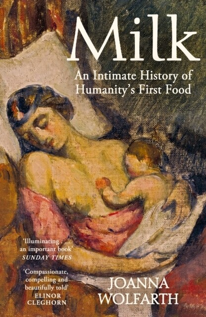 Milk : An Intimate History of Breastfeeding (Paperback)