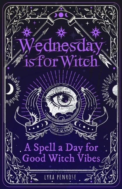 Wednesday is for Witch : A Spell a Day for Good Witch Vibes (Paperback)